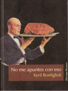 no me apuntes con eso-kyril bonfiglioli-9788495764614