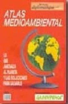 atlas medioambiental (le monde diplomatique ed. española): lo que amenaza al planeta y las soluciones para salvarlo-9788495798114