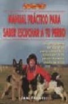 manual practico para saber escuchar a tu perro: un programa de 30 dias para conseguir entender a tu perro durante toda la vida-jan fennell-9788495873514