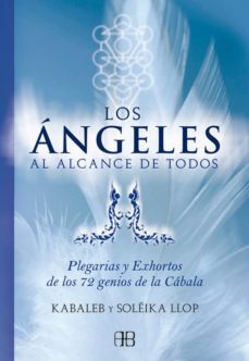 los angeles al alcance de todos: plegarias y exhortos de los 72 g enos de la cabala-9788496111714