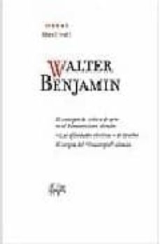 obras: libro ii / vol 1: primeros trabajos de critica de la educa cion y de la cultura; estudios metafisicos y de filosofia de la historia; ensayos literarios y esteticos-walter benjamin-9788496258914