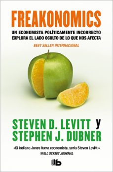 freakonomics: un economista politicamente incorrecto explora el l ado oculto de lo que nos afecta-9788496581814