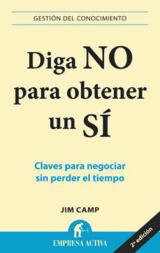 diga no para obtener un si: claves para negocia sin perder el tie mpo-jim camp-9788496627314