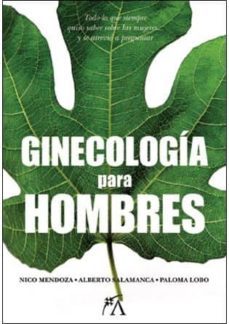 ginecologia para hombres-nicolas mendoza-paloma lobo-alberto salamanca-9788496632714