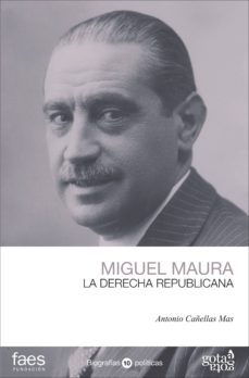 miguel maura: la derecha republicana-9788496729414