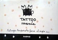 tattoo mania: tatuajes temporales para el siglo xxi-9788496805514