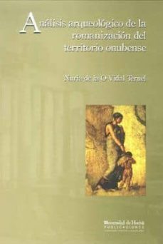 analisis arqueologico de la romanizacion del territorio onubense-nuria de la o vidal-9788496826014