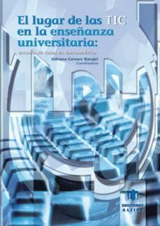 el lugar de las tic en la enseñanza universitaria: estudios de ca sos en iberoamerica-9788497006514