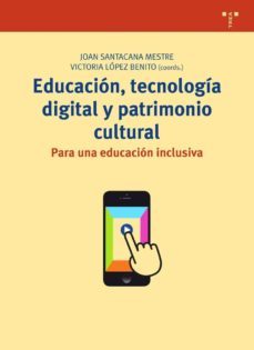 educacion, tecnologia digital y patrimonio cultural: para una educacion inclusiva-joan santacana mestre-9788497048514