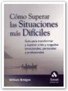 como superar las situaciones mas dificiles : guia para transforma a y superar crisis y tragedias emocionales, personales y emocionales-9788497351614