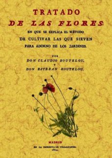 tratado de las flores (ed. facsimil)-claudio boutelou-9788497616614