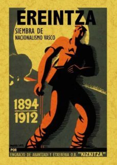 ereintza, siembra de nacionalismo vasco (ed. facsimil)-engracio de arantzadi y etxebarria-9788497617314