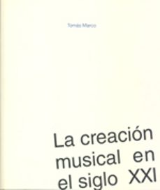 la creacion musical en el siglo xxi-tomas marco-9788497692014
