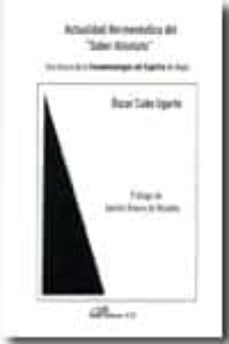 actualidad hermeneutica del saber absoluto: una lectura de la fen omenologia del espiritu de hegel-oscar cubo ugarte-9788497724814