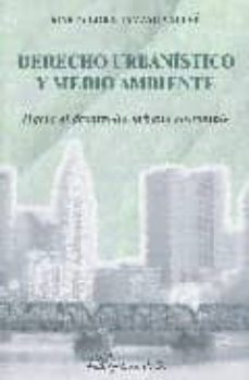 derecho urbanistico y medio ambiente: hacia el desarrollo urbano sostenible-marta lora tamayo vallve-9788497726214