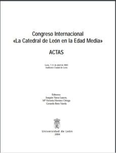 la catedral de leon en la edad media (actas del congreso internac ional de leon, 2003)-9788497731614