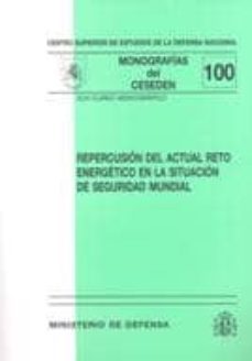repercusion del actual reto energetico en la situacion de segurid ad mundial-9788497813914