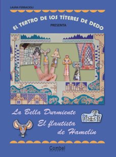 la bella durmiente y el flautista de hamelin (el teatro de los ti teres de dedo)-l. ferracioli-9788498255614