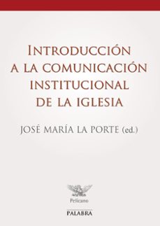introduccion a la comunicacion institucional de la iglesia-jose maria la porte-9788498406214