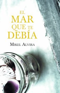 el mar que te debia (ebook)-mikel alvira-9788498433814