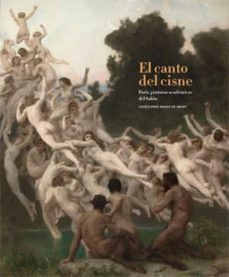 el canto del cisne: pinturas academicas del salon de paris colecciones musee d orsay-guy cogeval-9788498445114