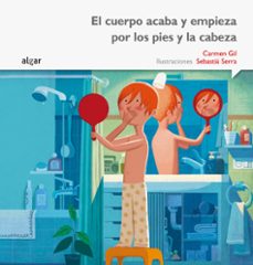 el cuerpo acaba y empieza por los pies y la cabeza (letra imprenta)-carmen gil martinez-9788498457414