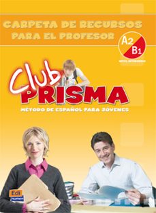 carpeta de recursos para el profesor a2-b1: club prisma -intermed io-9788498480214