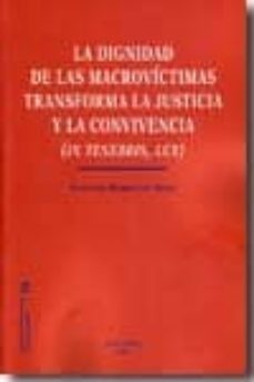 la dignidad de las macrovictimas transforma la justicia y la conv ivencia (in tenebris, lux)-antonio beristais ipiña-9788498498714