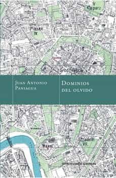 dominios del olvido-juan antonio paniagua-9788498527414