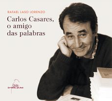 carlos casares, o amigo das palabras-rafael laso lorenzo-9788498654714