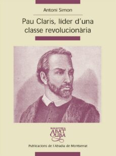 pau claris: lider d una classe revolucionaria-antoni simon-9788498830514