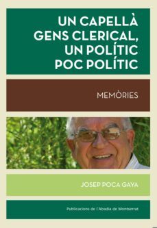 un capella poc clerical, un politic poc politic-josep poca gaya-9788498837414