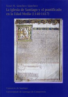 la iglesia de santiago y el pontificado en la edad media (1140-14 17)-9788498879414