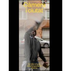 camera i ciutat: la vida urbana en la fotografia i el cinema-9788499002514