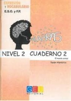 palabras. nivel 2. cuaderno 2. el mundo animal. expresion y vocab ulario e.e.o. y f.p.-9788499155814