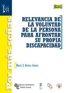 relevancia de la voluntad de la persona para afrontar su propia discapacidad (ebook)-maria rovira suerio-9788499619514