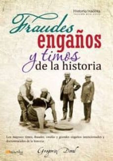 fraudes, engaños y timos de la historia-gregorio doval-9788499672014
