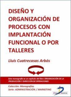 diseño y organizacion de procesos con implantacion funcional o por talleres (ebook)-lluis cuatrecasas arbos-9788499693514
