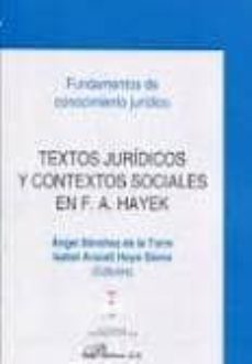 textos juridicos y contextos sociales en f.a. hayek: fundamentos de conocimiento juridico-angel sanchez de la torre-9788499828114