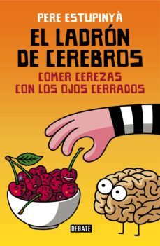 el ladrón de cerebros. comer cerezas con los ojos cerrados (ebook)-pere estupinya-9788499926414