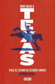 dios salve a texas-lawrence wright-9788499929514