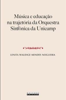musica e educaço na trajetoria da orquestra sinfonica da unicamp (ebook)-lenita waldige mendes nogueira-9788526818514