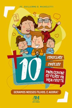 10 conselhos singelos para educar os filhos na vida crist (ebook)-9788527616614