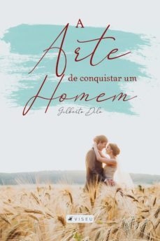 a arte de conquistar um homem (ebook)-gilberto dilo-9788530011314