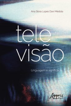 televiso: linguagem e significaço (ebook)-ana silvia lopes davi medola-9788547339814