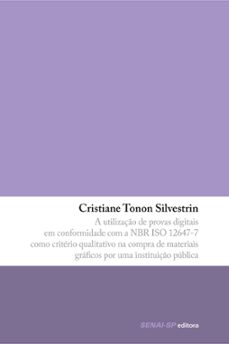 a utilizaço de provas digitais em conformidade com a nbr iso 12647-7 (ebook)-cristiane tono silvestrin-9788565418614