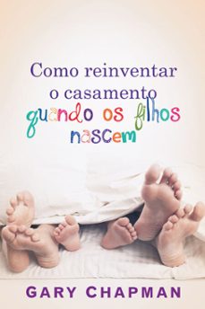 como reinventar o casamento quando os filhos nascem (ebook)-gary chapman-9788573257014