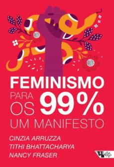 feminismo para os 99%: um manifesto (ebook)-cinzia arruzza-tithi bhattacharya-nancy fraser-9788575596814