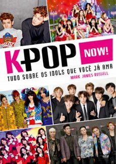 k-pop now! tudo sobre os idols que voce ja ama (ebook)-mark james russell-9788582466414