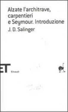 alzate l architrave, carpentieri e seymour. introduzione-j.d. salinger-9788806208714